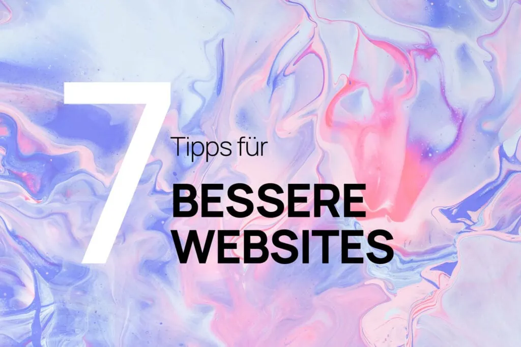7 Tipps für bessere Websites
