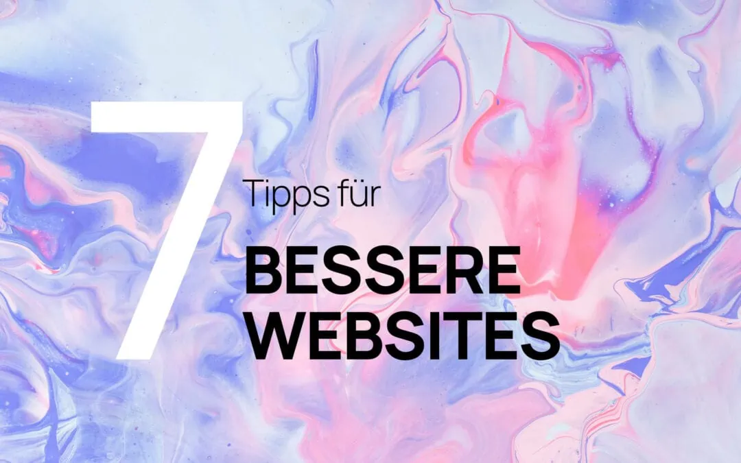 Wie gut ist deine Website? 7 Tipps, wie du sie verbessern kannst